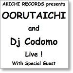 OORUTAICHI and Dj Codomo Live